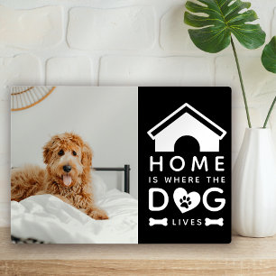 Home is Where the Dog Lives Photo Plaque