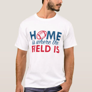 Home Is Where The Field Is T-Shirt