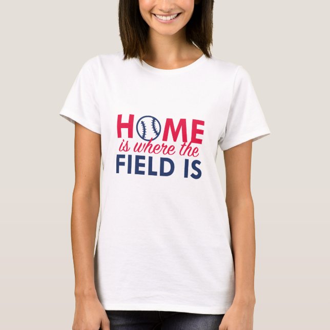 Home Is Where The Field Is T-Shirt (Front)
