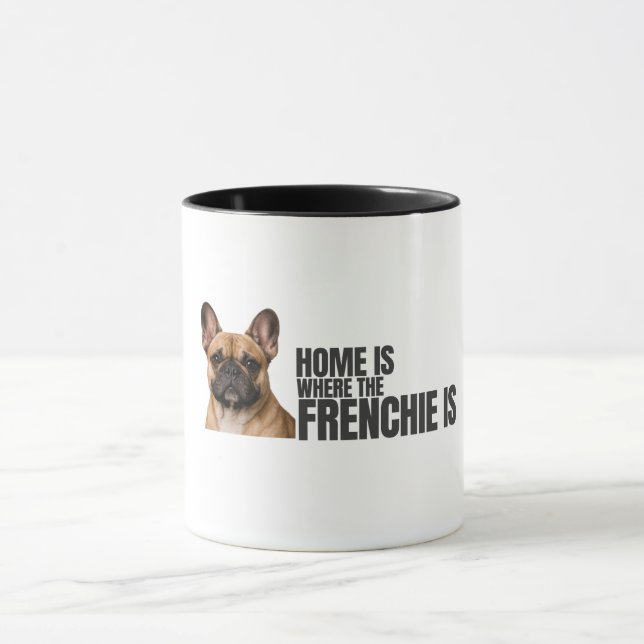 Home is Where the Frenchie Is Coffee Mug (Center)