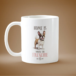 Home Is Where The Frenchie Is Coffee Mug