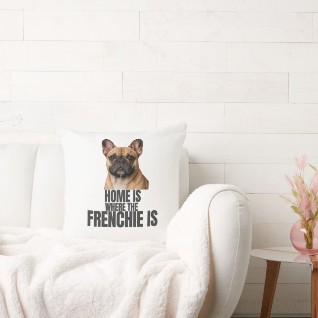 Home Is Where the Frenchie Is Pillow (Couch)