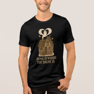 Home Is Where The Haunt Is Gothic Ghost Tri-Blend Shirt