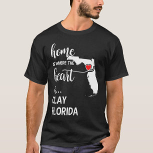 Home is Where the Heart is Clay County Florida T-Shirt