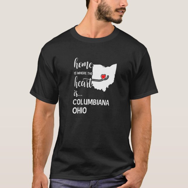 Home Is Where The Heart Is Columbiana County Ohio T-Shirt (Front)