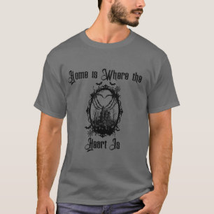 Home Is Where the Heart Is – Gothic Haunted House T-Shirt