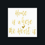 Home is Where the Heart Is Inspirational Quote Canvas Print<br><div class="desc">Home is Where the Heart Is Inspirational Quote in Faux Gold Foil Typography.</div>
