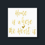 Home is Where the Heart Is Inspirational Quote Canvas Print<br><div class="desc">Home is Where the Heart Is Inspirational Quote in Faux Gold Foil Typography.</div>