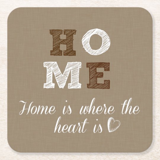 Home Is Where The Heart Is Quote Square Paper Coaster Zazzle Co Uk