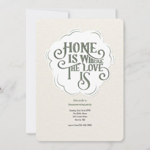 Home Is Where The Love Is Housewarming Party  Invitation