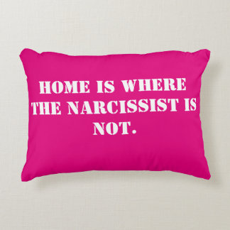 Home is Where the Narcissist is Not 2-Sided Pillow