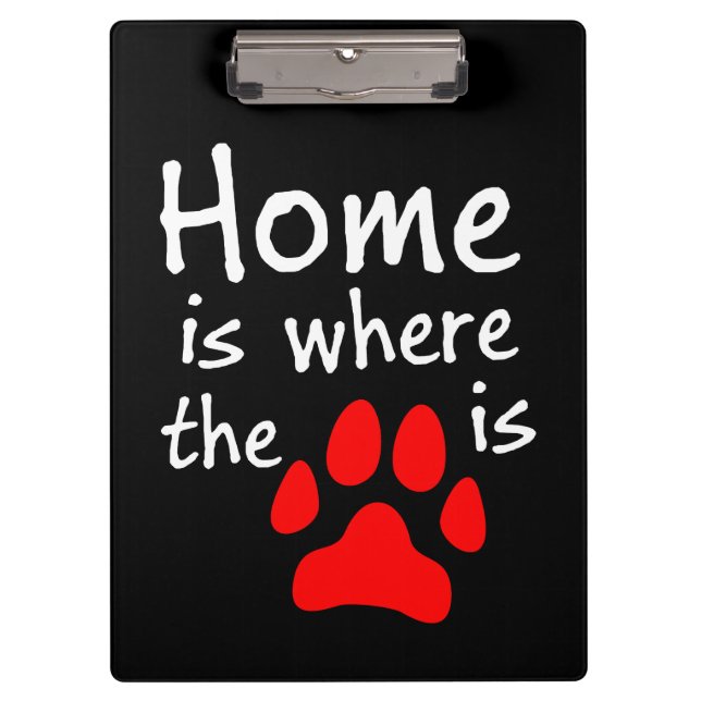 Home is where the paw print is clipboard (Front)