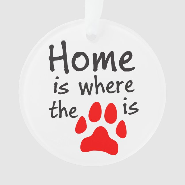 Home is where the paw print is ornament (Front)