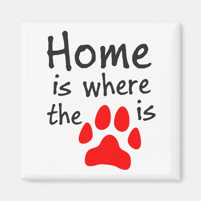 Home is where the paw print is Sqaure Magnet (Front)