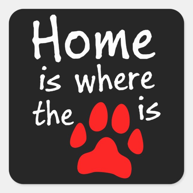 Home is where the paw print is square sticker (Front)
