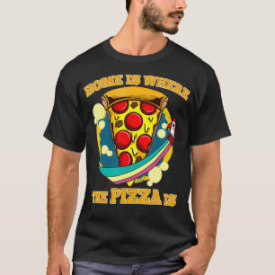 Home Is Where The Pizza Is Pizza Piece With Rocket T-Shirt