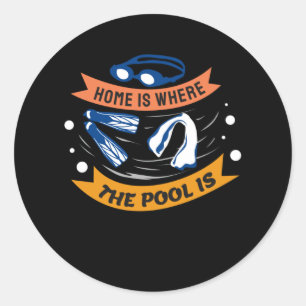 Home is Where The Pool is - Swim Design Classic Round Sticker