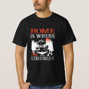 Home Is Where The Schwarzwald Is T-Shirt