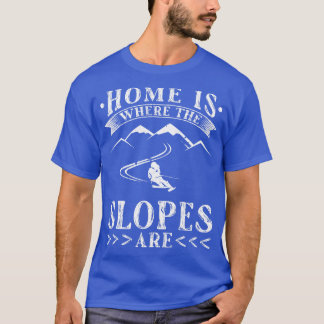 Home Is Where The Slopes Ski Skiing T-Shirt