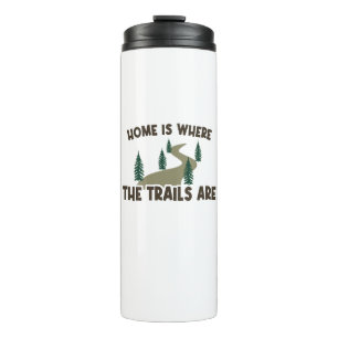 Home Is Where The Trails Are Hiking Thermal Tumbler