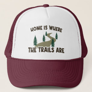 Home Is Where The Trails Are Hiking Trucker Hat