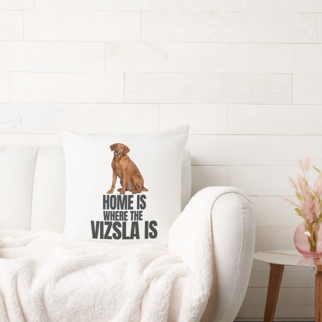Home Is Where the Vizsla Is Throw Pillow (Couch)