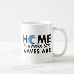 Home Is Where The Waves Are Coffee Mug