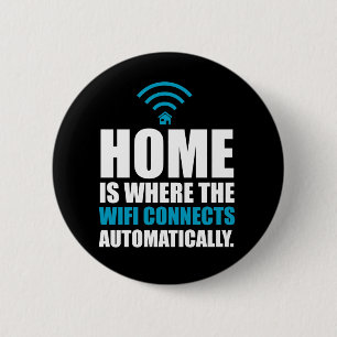Home is Where the Wi-Fi Connects Automatically 6 Cm Round Badge