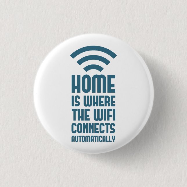 Home Is Where The WIFI Connects Automatically 3 Cm Round Badge (Front)
