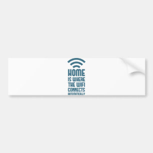Home Is Where The WIFI Connects Automatically Bumper Sticker