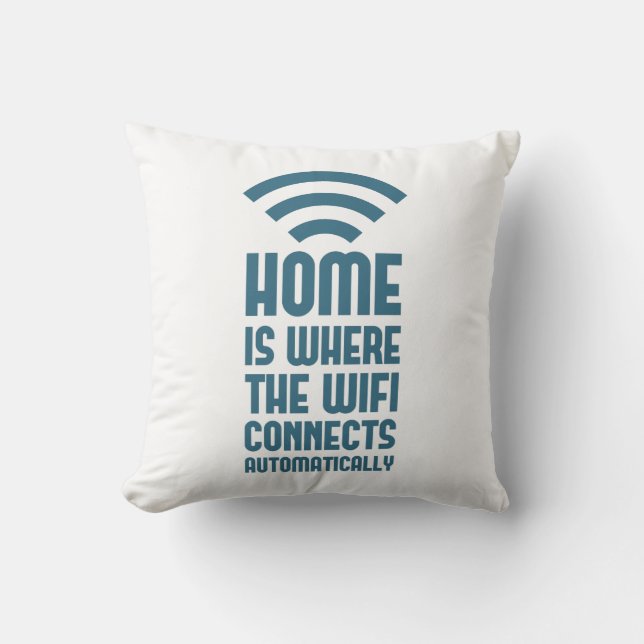 Home Is Where The WIFI Connects Automatically Cushion (Front)