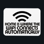 Home is where the Wifi connects automatically Magnet<br><div class="desc">Home is where the Wifi connects automatically</div>