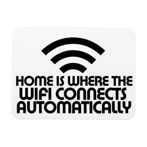Image of Home is where the Wifi connects automatically Magnet