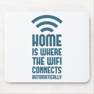 Home Is Where The WIFI Connects Automatically Mouse Mat