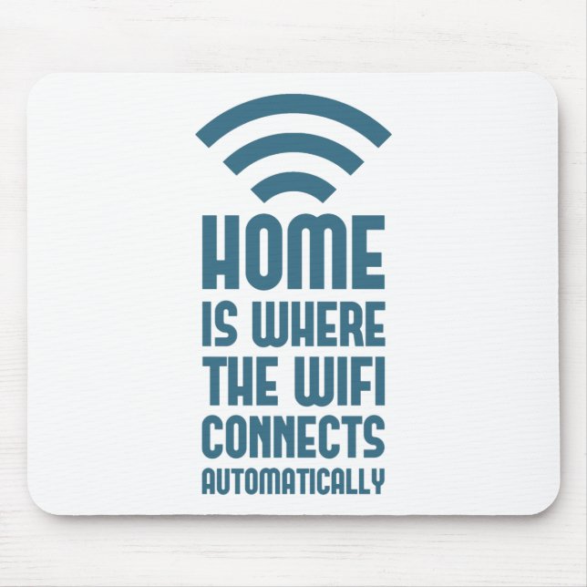 Home Is Where The WIFI Connects Automatically Mouse Mat (Front)
