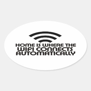 Home is where the Wifi connects automatically Oval Sticker