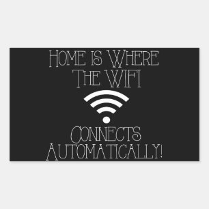 Home is where the WiFi connects automatically Rectangular Sticker