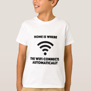 Home is where the wifi connects automatically T-Shirt