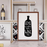 Home Is Where the Wine Is | Art Print<br><div class="desc">Home is where the wine is! Black and white typography art print features the phrase inscribed in handwritten-style text inside a wine bottle illustration. Coordinating accessories available in our shop!</div>