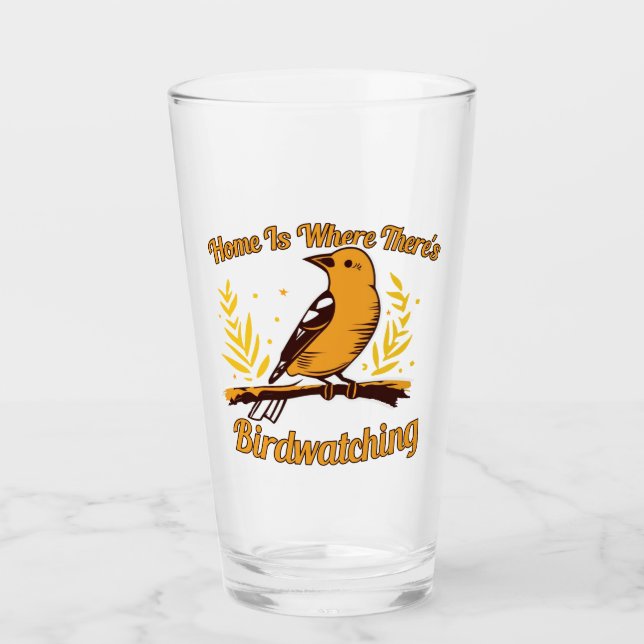 Home Is Where There's Birdwatching Glass (Front)