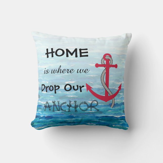 Home is where we drop our Anchor Throw Pillow (Front)