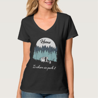 Home Is Where We Park It Camping Women Men T-Shirt