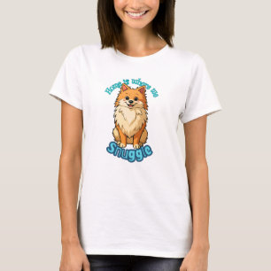 Home Is Where We Snuggle - Cute Pomeranian Fluffy T-Shirt