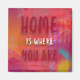 Home Is Where You Are Magnet