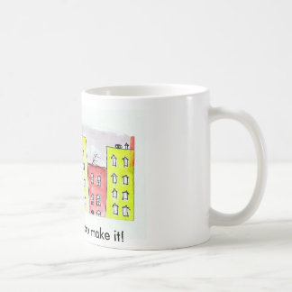 Home is where you make it! coffee mug
