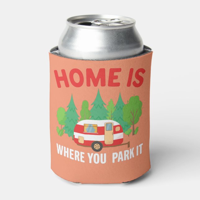 Home is Where You Park is Camping Hiking Can Cooler (Can Front)