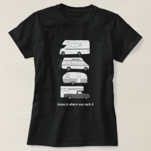 Home is where you park it! Campervan vanlife RV T-Shirt