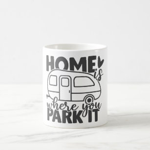 Home Is Where You Park It Funny Camping Quote Coffee Mug
