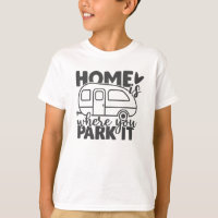 Home Is Where You Park It Funny Camping Quote