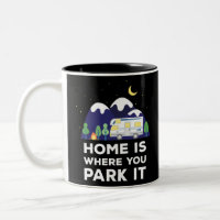 Home is Where You Park It - Motorhome Funny